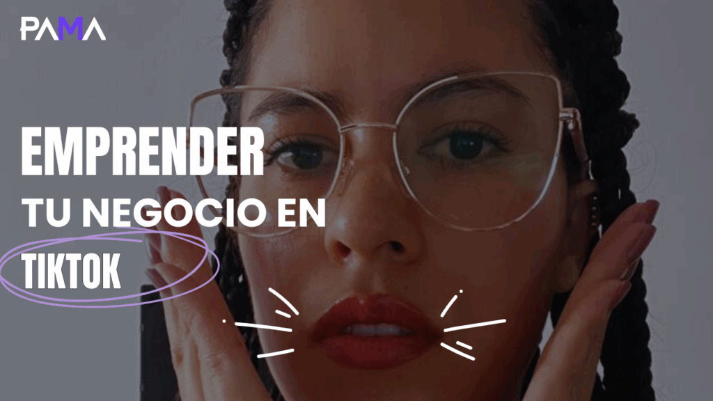 Emprender tu negocio en TikTok, estrategia infalible